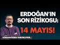 14 Mayıs’ta Ne Olacak?