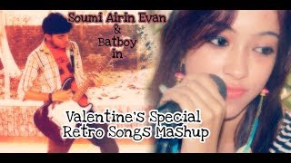 Valentines Special Retro Songs Mashup 2018 - Soumi Airin Evan & Batboy - Romantic Bollywood Songs