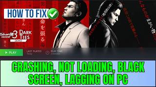 Fix Yakuza Kiwami 3 & Dark Ties Crashing, Not Loading, Black Screen, Lag, Low FPS Drop Issue On PC