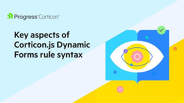 Key Aspects of Corticon.js Dynamic Forms rule syntax