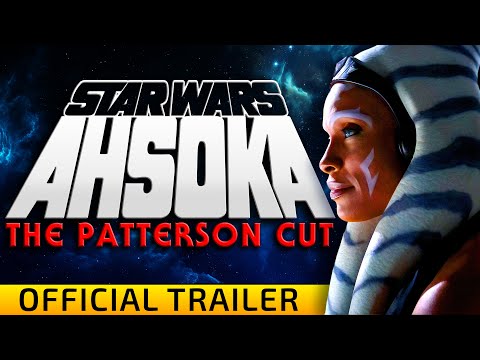 Ahsoka - The Patterson Cut (OFFICIAL TRAILER)