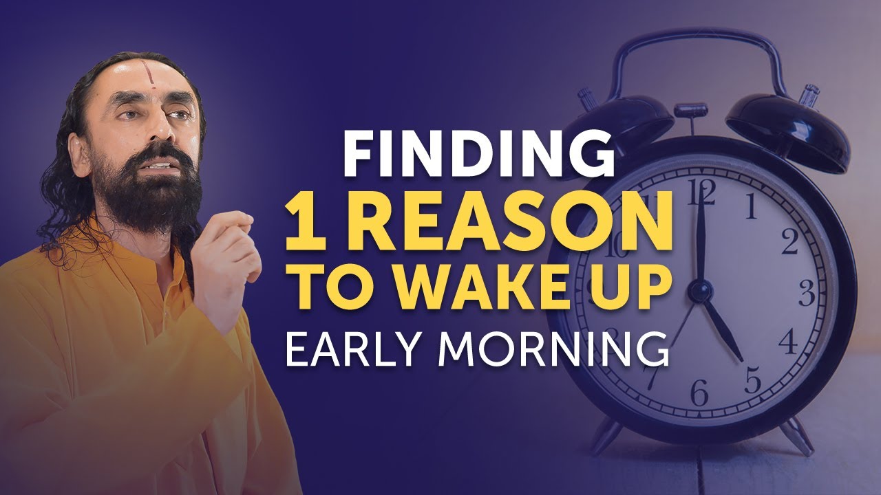 Transform Your Life: Swami's Life-Changing Advice on Finding One Reason to Wake Up Early Mornin