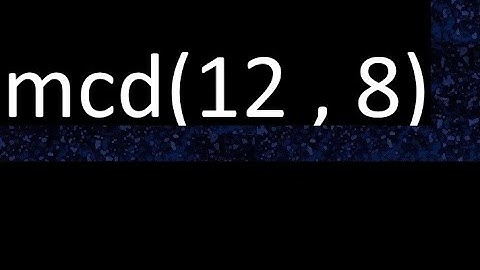 mcd 12 y 8 , maximo comun divisor , mcd(12 , 8) como se halla , ejemplos