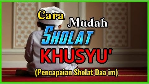Gus Mukhlason Rosyid, Cara Termudah untuk Bisa Sholat Khusyu