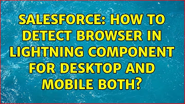 Salesforce: How to detect browser in lightning component for desktop and mobile both?