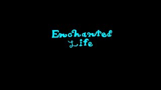 Early Release Playlist of Enchanted Life
