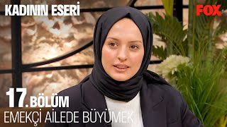 Girişimci Nurgül Akdoğan'ın İlham Veren Hikayesi - Kadının Eseri 17. Bölüm