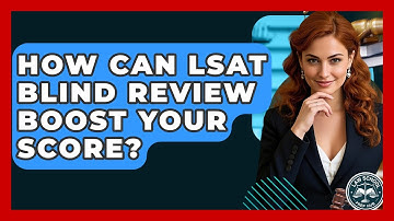 How Can LSAT Blind Review Boost Your Score? - Law School Prep Hub