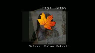 Fayz Jefay - Selamat Malam Kekasih  Resimi