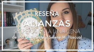 RESEÑA ALIANZAS Secretos de la luna llena | Srta Books