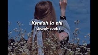 Kynduh Ia Phi Ll Khasi Song Ll slowedreverb