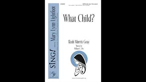 CGE284 What Child - SATB - Ruth Morris Gray
