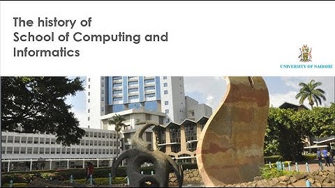 The history of School of Computing and Informatics, University of Nairobi