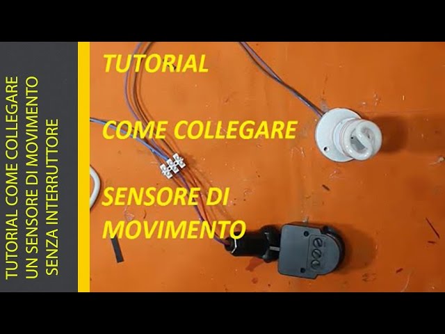 TUTORIAL COME COLLEGARE UN SENSORE DI MOVIMENTO SENZA INTERRUTTORE 