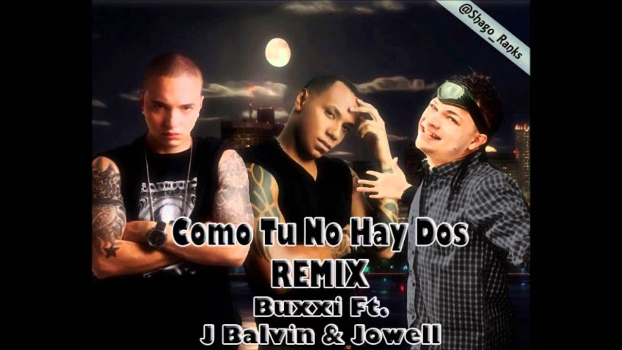 Buxxi Ft Jowell & J Balvin - Como Tu No Hay Dos (Official Remix) - YouTube