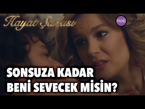 Hayat Şarkısı - Sonsuza Kadar Beni Sevecek misin?