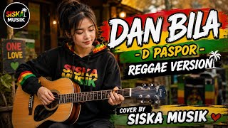 🎶 **DAN BILA - D PASPOR | REGGAE VERSION | COVER BY SISKA MUSIK** 🎶