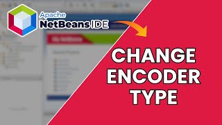 How to Change Source Encoder Type in NetBeans 2025?