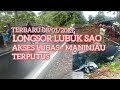 LONGSOR LUBUAK SAO  AKSES JALAN LUBAS-MANINJAU TERPUTUS | KEMACETAN PARAH