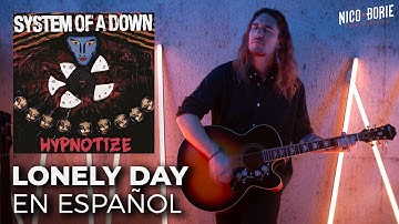 ¿Cómo sonaría SYSTEM OF A DOWN - LONELY DAY en Español?