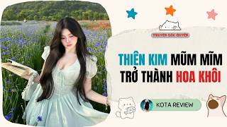 [ AUDIO FULL ] THIÊN KIM MŨM MĨM TRỞ THÀNH HOA KHÔI ~ Kota Review | Chơi hạt ủi kể chuyện