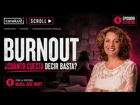 SCROLL | Burnout: ¿Cuánto cuesta decir basta? | Pra. María José Hooft