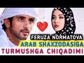 FERUZA NORMATOVAGA ARAB SHAXZODASIDAN SOVCHI KELDI