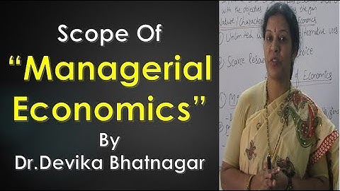 "Scope & An Overview of Managerial Economics" By Dr.Devika Bhatnagar