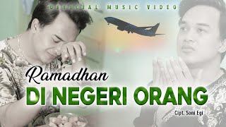 Anak Rantau Wajib Nonton!🥹😢 100% Mewek❗️| Soni Egi - Ramadhan Di Negeri Orang