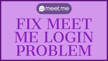 How to Fix MeetMe App Login Problem 2021? Meet Me Login Issue