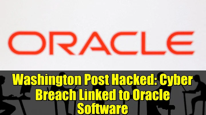 Washington Post Hacked: Cyber Breach Linked to Oracle Software