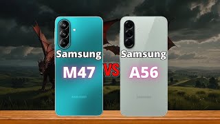 Samsung Galaxy M47 vs Samsung Galaxy A56 - Which One Should You Buy