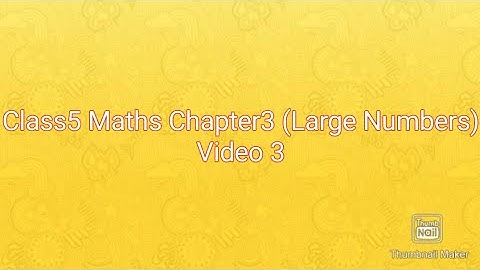 Class5 Maths Chapter3(Large Numbers)