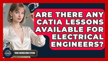 Are There Any CATIA Lessons Available for Electrical Engineers? - Your Engineering Future
