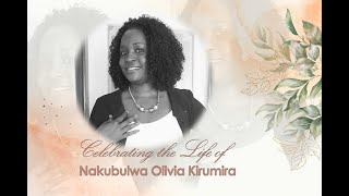 CELEBRATING THE LIFE OF NAKUBULWA OLIVIA KIRUMIRA