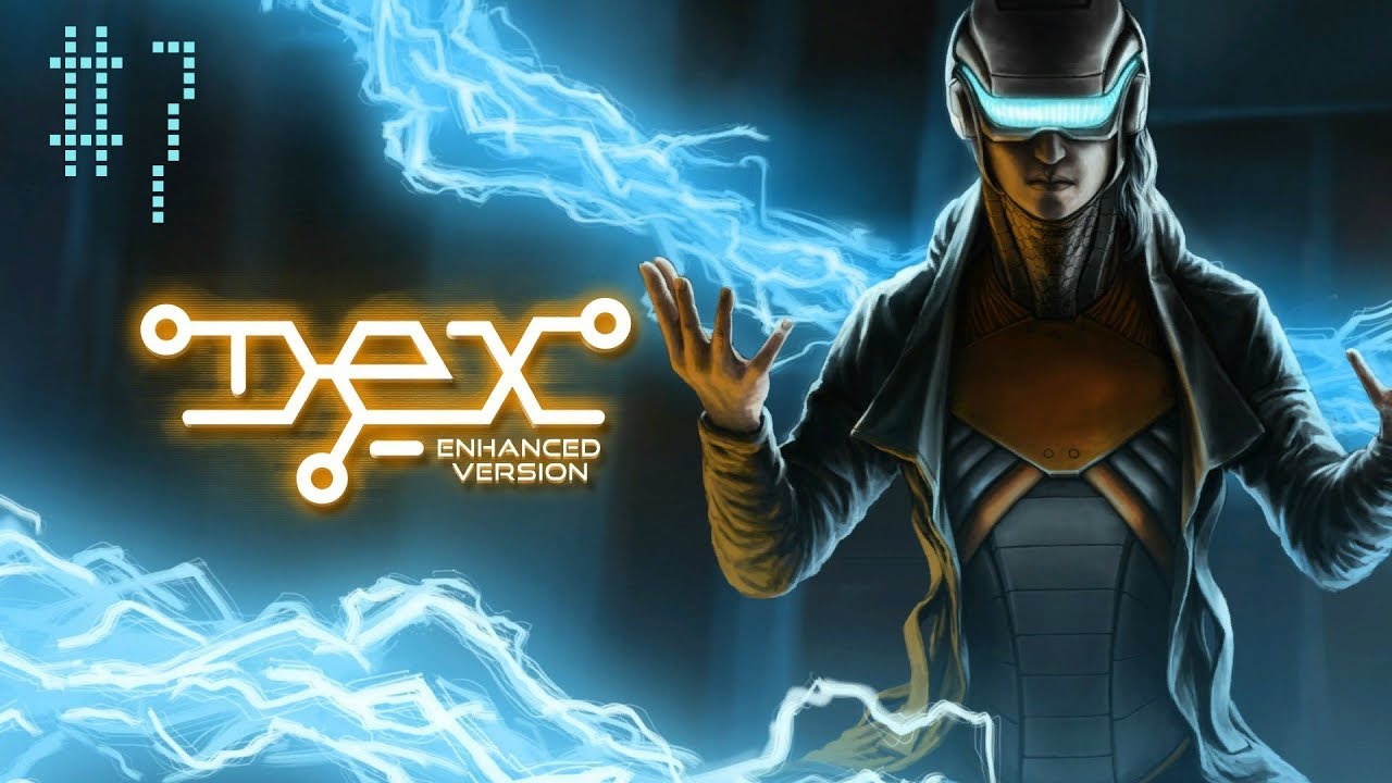 Dex Enhanced Edition - Part 7 - Crash, Bang, Boom! Let's Play Gameplay.