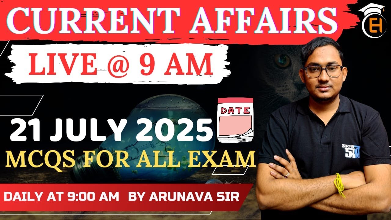 Current Affairs LIVE |21 July 2025 | Daily CA for UPSC, WBCS, SSC, BANK ...