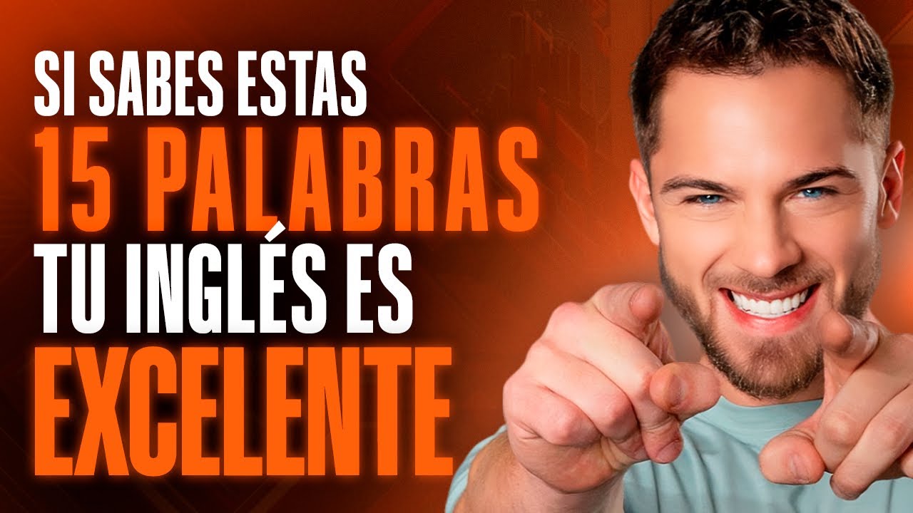 Si Sabes Estas 15 palabras, ¡Tu Inglés es EXCELENTE! (Test Rápido de Inglés)