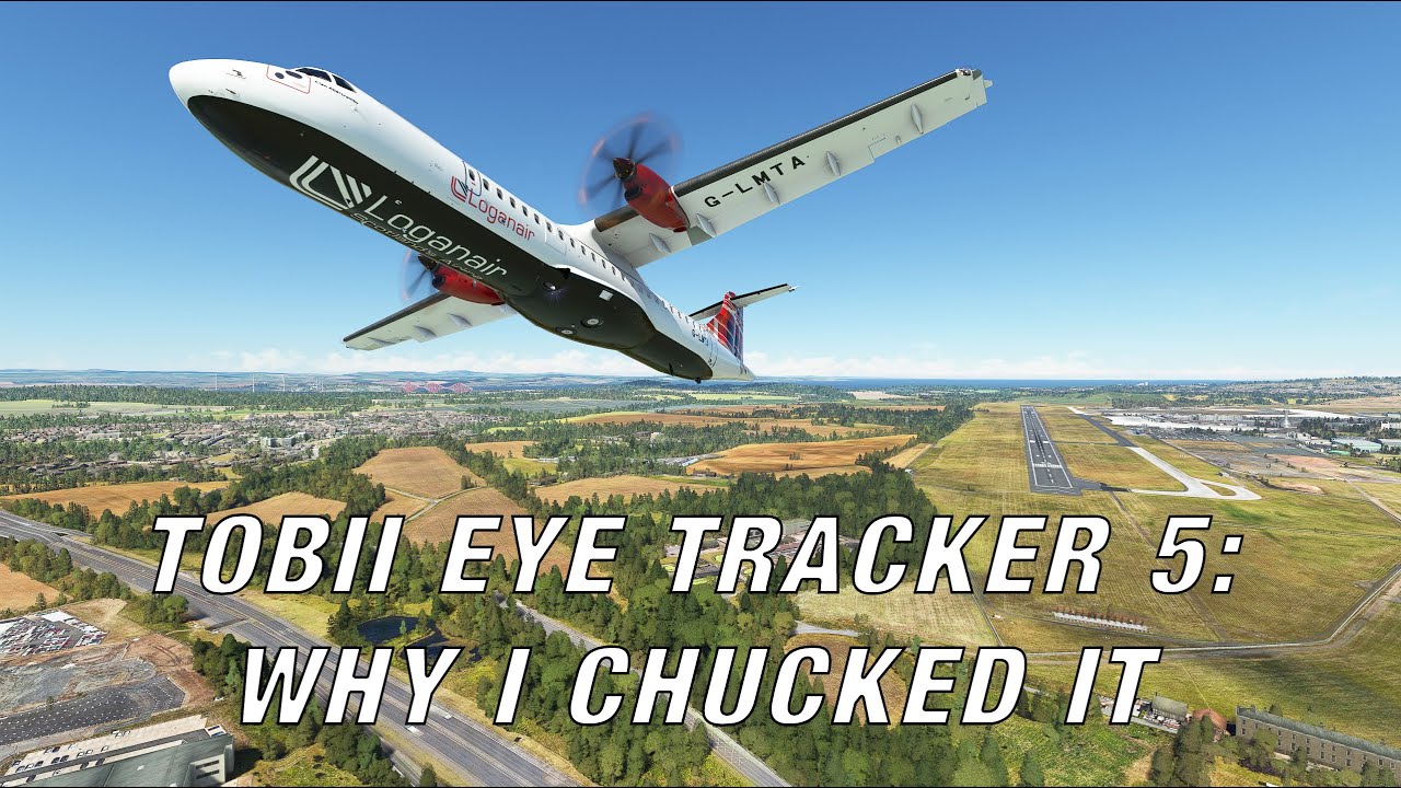Tobii Eye Tracker 5 with MSFS 2020: Why I chucked it. - YouTube