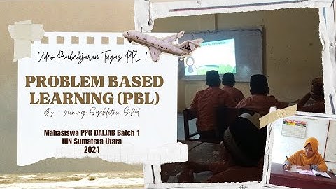 Praktik Pembelajaran  PAI Metode Problem Based Learning (PBL)- PPL 1 | PPG Daljab Batch 1 2024