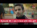 Pyaar Lafzon Mein Kahan Episode 60 | I am in love with this girl!