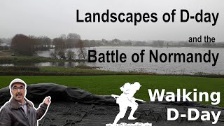 The terrain and landscapes of D-day and the battle of normandy