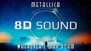 Metallica - Wherever I May Roam (8D SOUND)