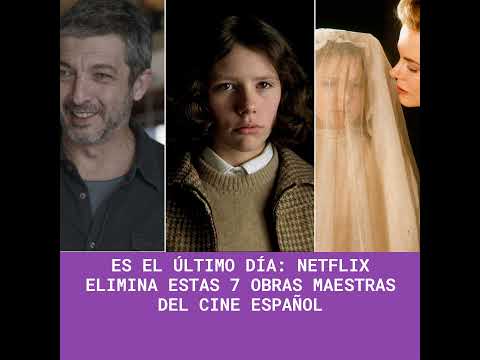 Es el último día: Netflix elimina estas 7 obras maestras del cine español