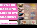 Rivaj ukdazzling shimmer liquid eye shadeshow many colorsquality and swatchedhonest review