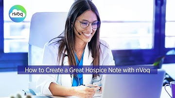 How to Create a Great Hospice Note with nVoq