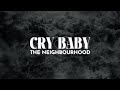 The Neighbourhood - Cry Baby [Lyrics]