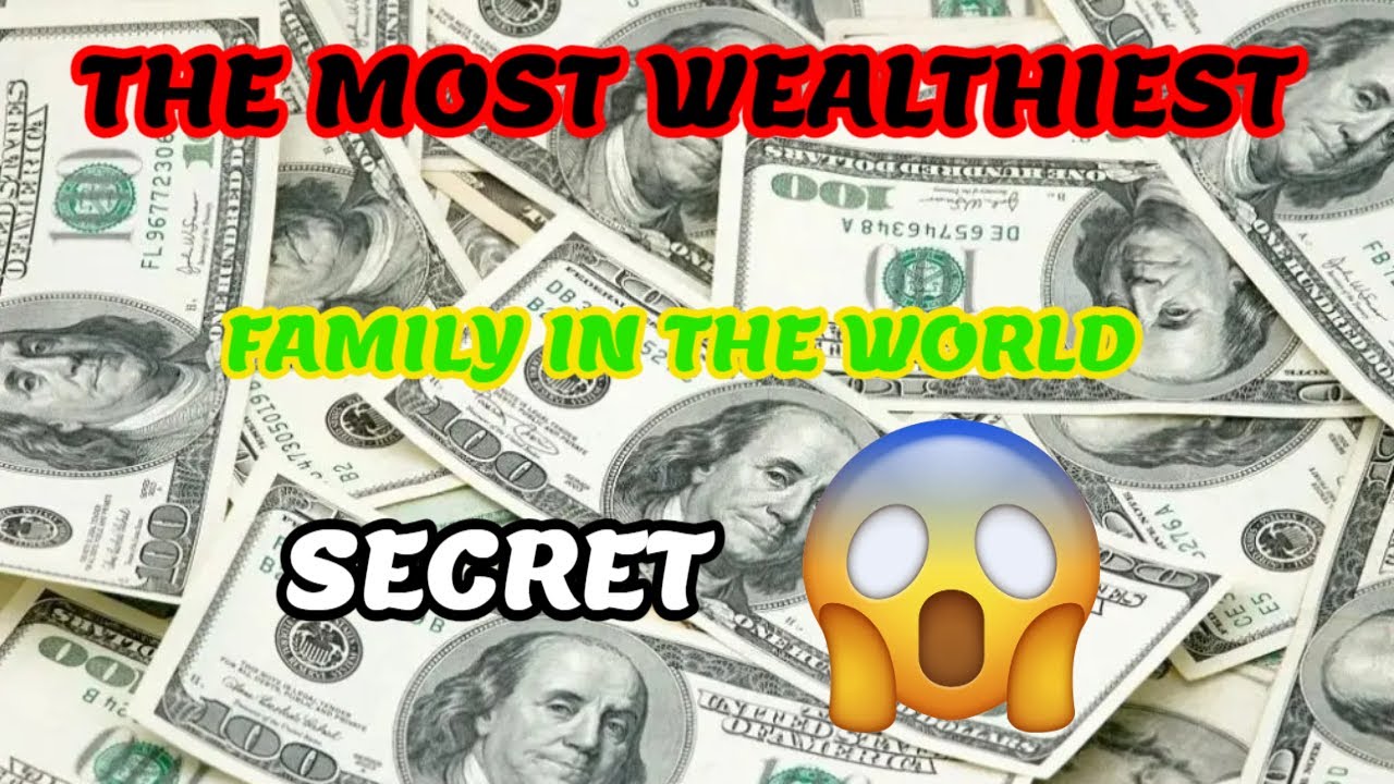 The Most wealthiest Family In the Word Secret - YouTube