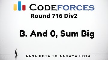 B. And 0, Sum Big | Codeforces 716 (Div2) | Ya to ayega ya nahi ayega!