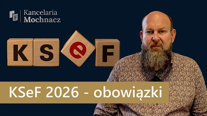 KSeF 2026 od kiedy obowiązek i jak się przygotować? | Biuro rachunkowe | Kancelaria Mochnacz